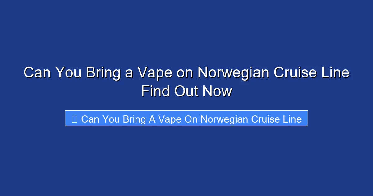 Can You Bring a Vape on Norwegian Cruise Line Find Out Now