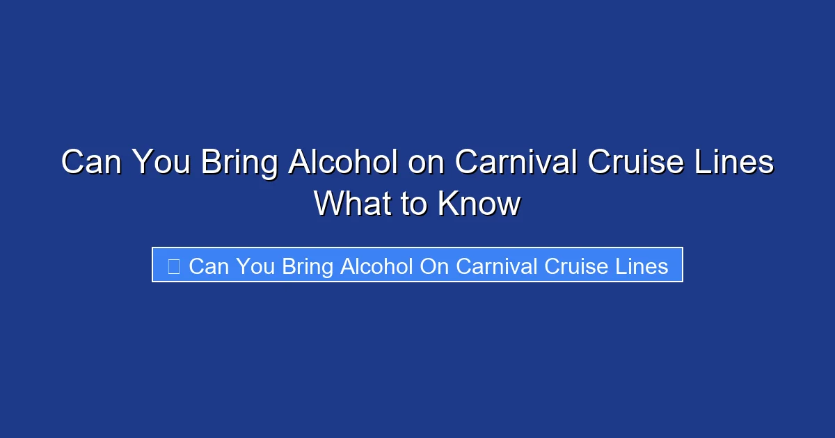Can You Bring Alcohol on Carnival Cruise Lines What to Know