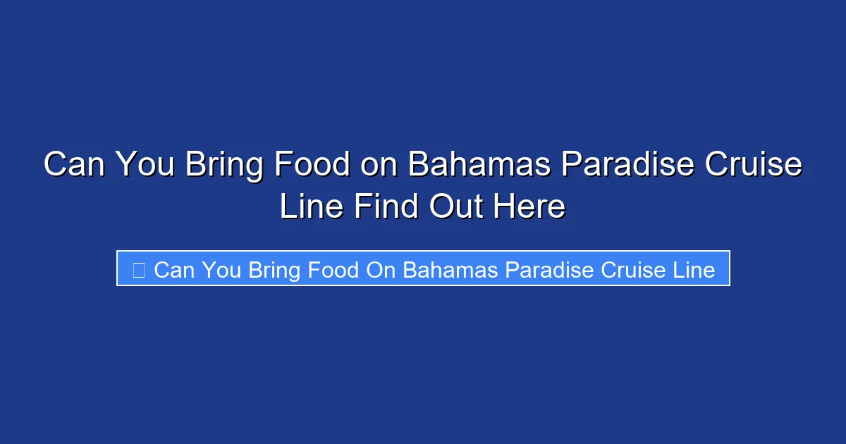 Can You Bring Food on Bahamas Paradise Cruise Line Find Out Here