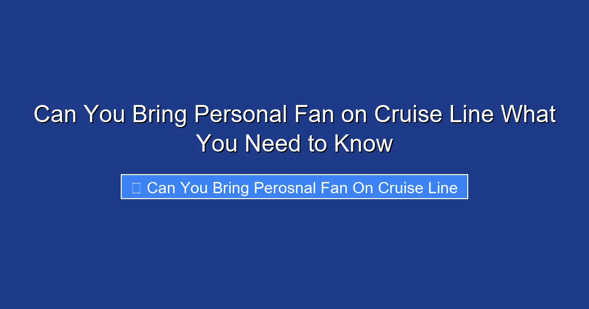 Can You Bring Personal Fan on Cruise Line What You Need to Know