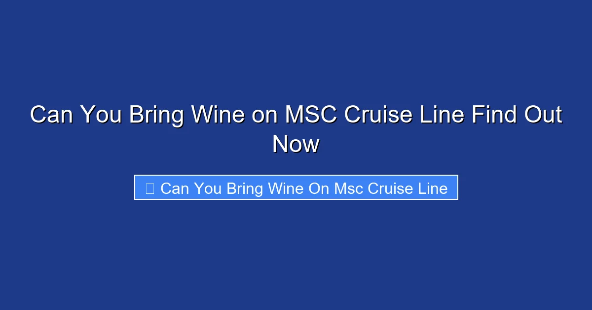 Can You Bring Wine on MSC Cruise Line Find Out Now