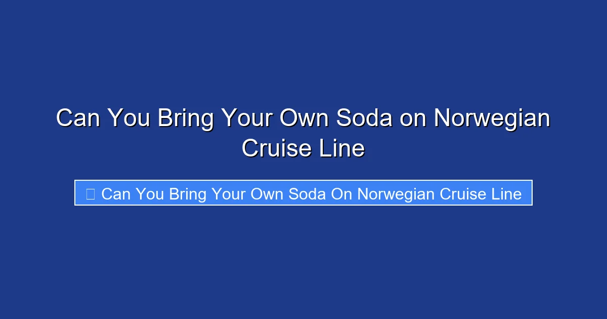Can You Bring Your Own Soda on Norwegian Cruise Line