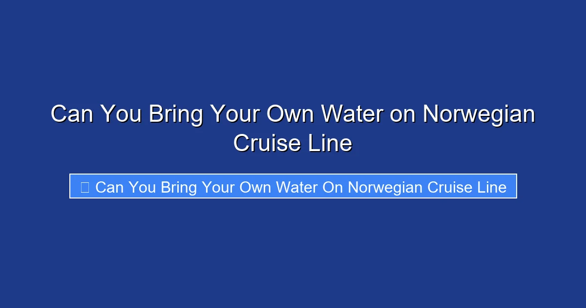 Can You Bring Your Own Water on Norwegian Cruise Line