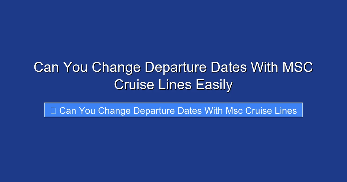 Can You Change Departure Dates With MSC Cruise Lines Easily
