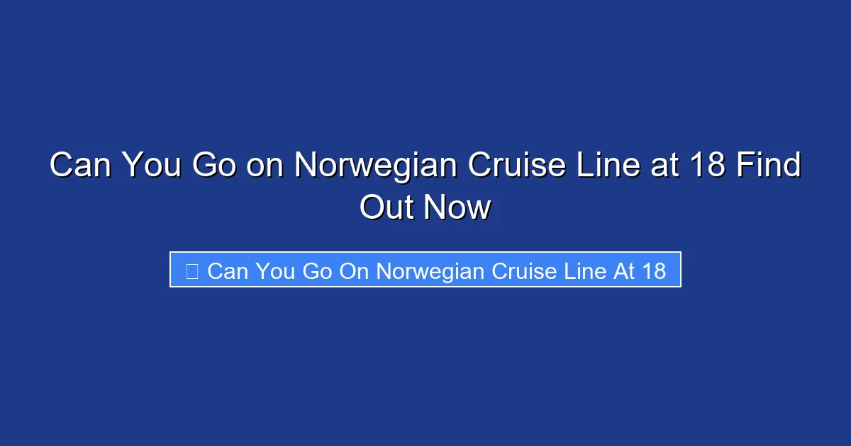 Can You Go on Norwegian Cruise Line at 18 Find Out Now