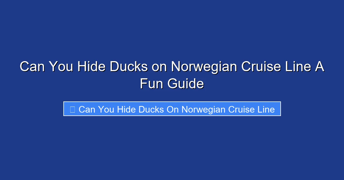 Can You Hide Ducks on Norwegian Cruise Line A Fun Guide