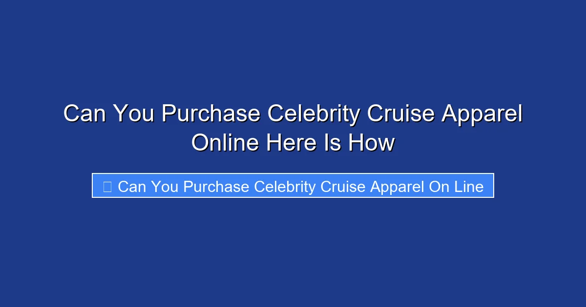 Can You Purchase Celebrity Cruise Apparel Online Here Is How