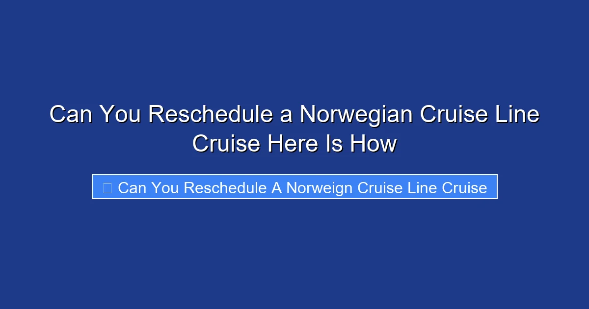 Can You Reschedule a Norwegian Cruise Line Cruise Here Is How
