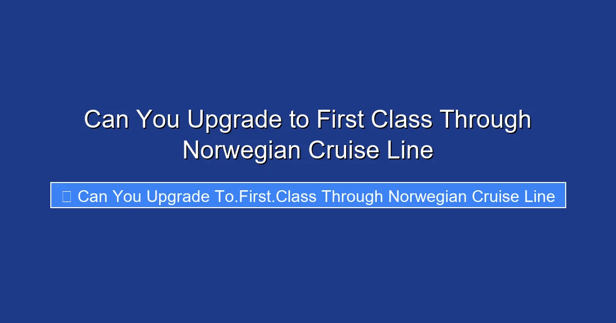 Can You Upgrade to First Class Through Norwegian Cruise Line