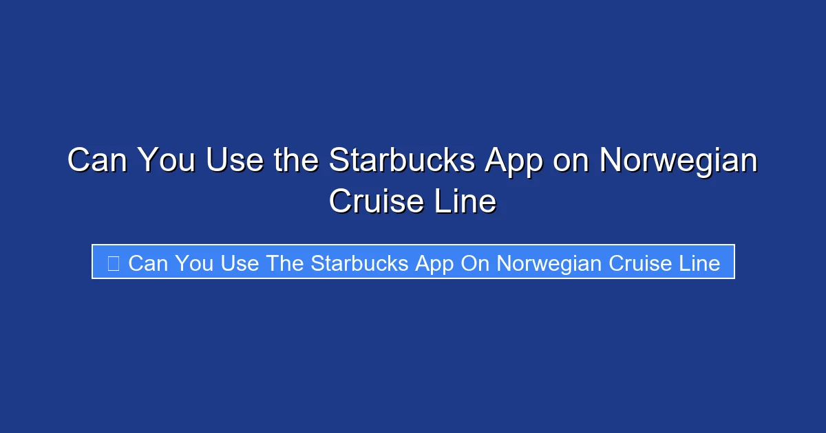 Can You Use the Starbucks App on Norwegian Cruise Line