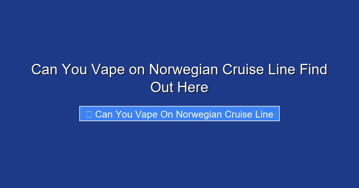 Can You Vape on Norwegian Cruise Line Find Out Here