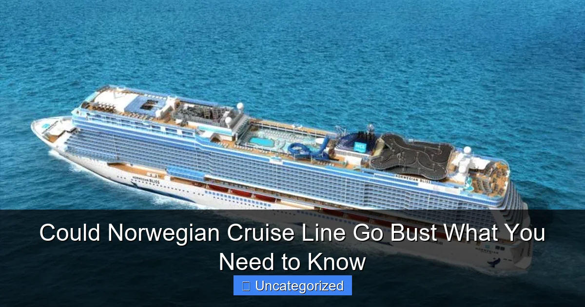 Could Norwegian Cruise Line Go Bust What You Need to Know