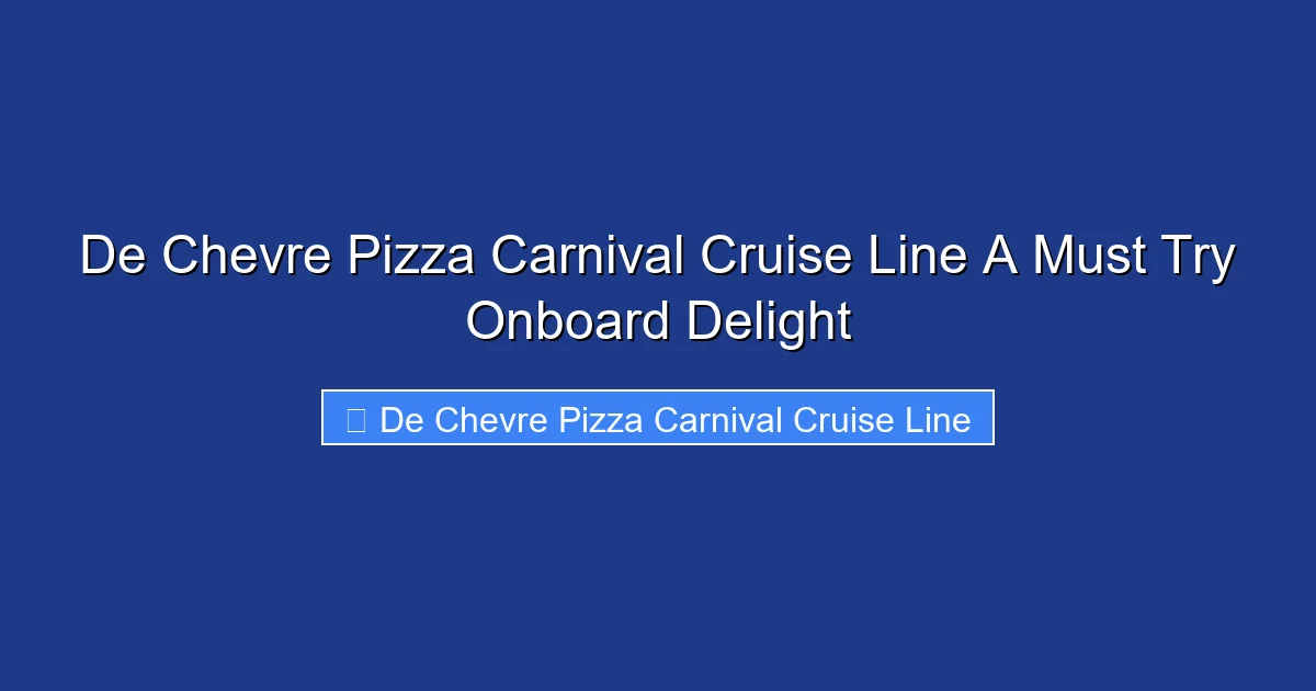 De Chevre Pizza Carnival Cruise Line A Must Try Onboard Delight