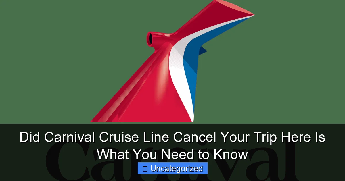 Did Carnival Cruise Line Cancel Your Trip Here Is What You Need to Know