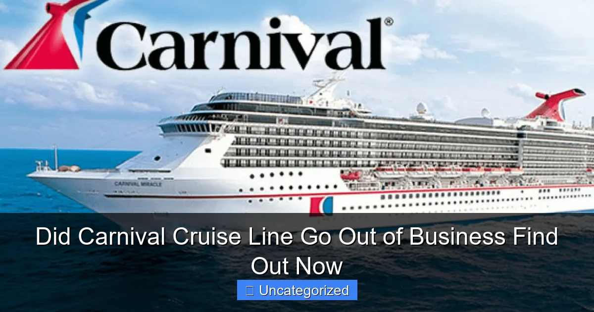 Did Carnival Cruise Line Go Out of Business Find Out Now