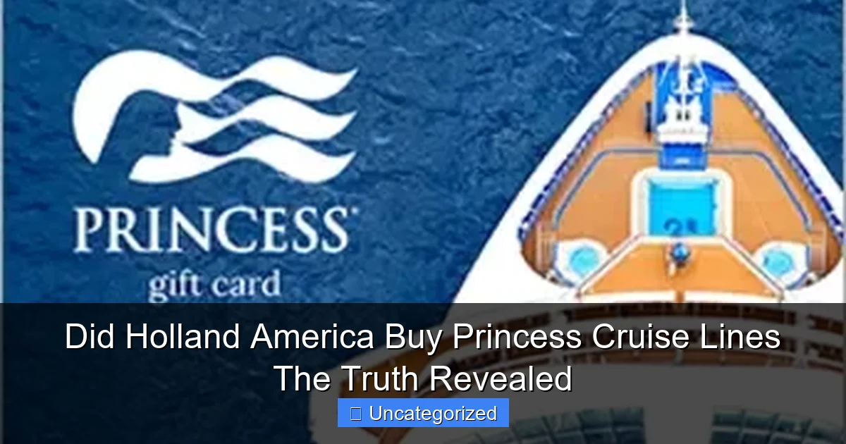 Did Holland America Buy Princess Cruise Lines The Truth Revealed