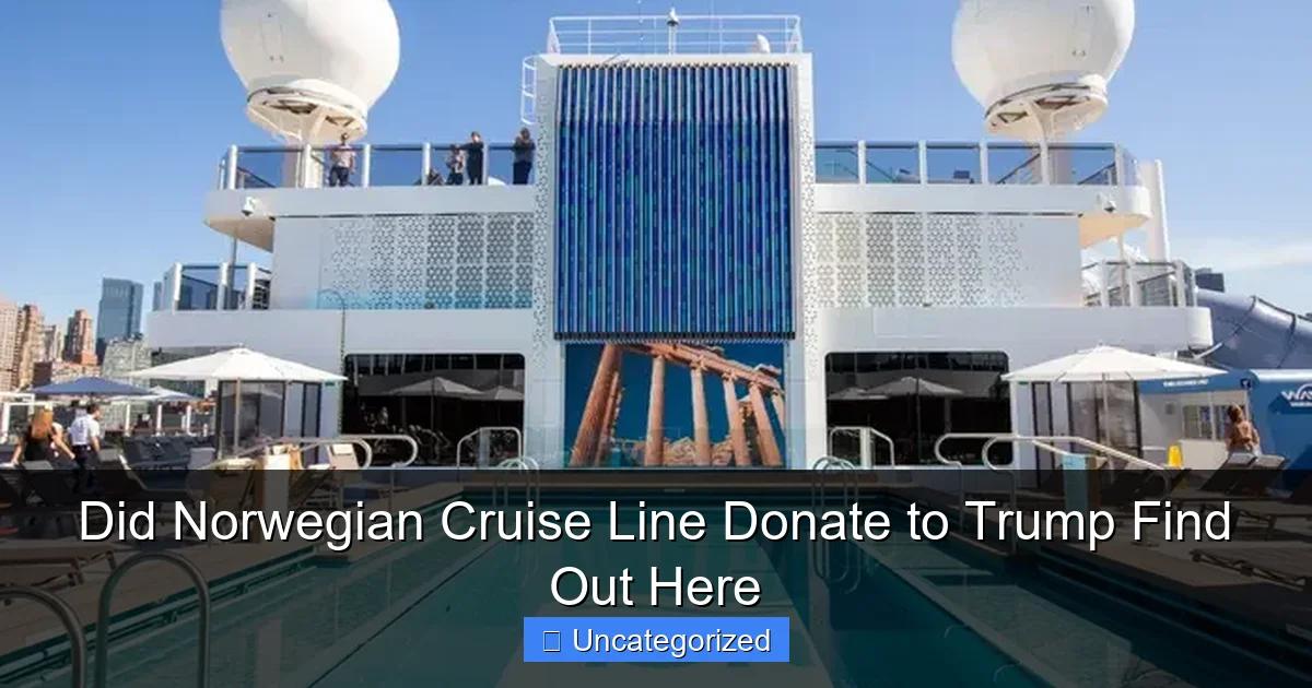 Did Norwegian Cruise Line Donate to Trump Find Out Here