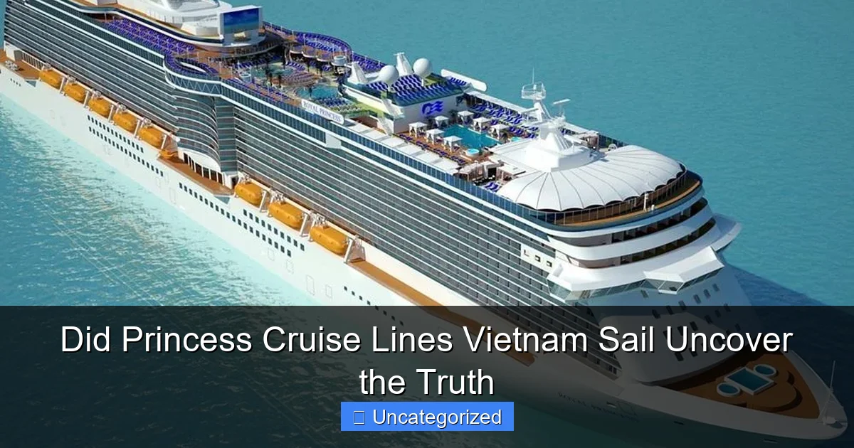 Did Princess Cruise Lines Vietnam Sail Uncover the Truth