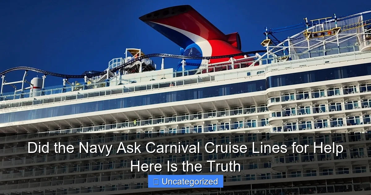 Did the Navy Ask Carnival Cruise Lines for Help Here Is the Truth