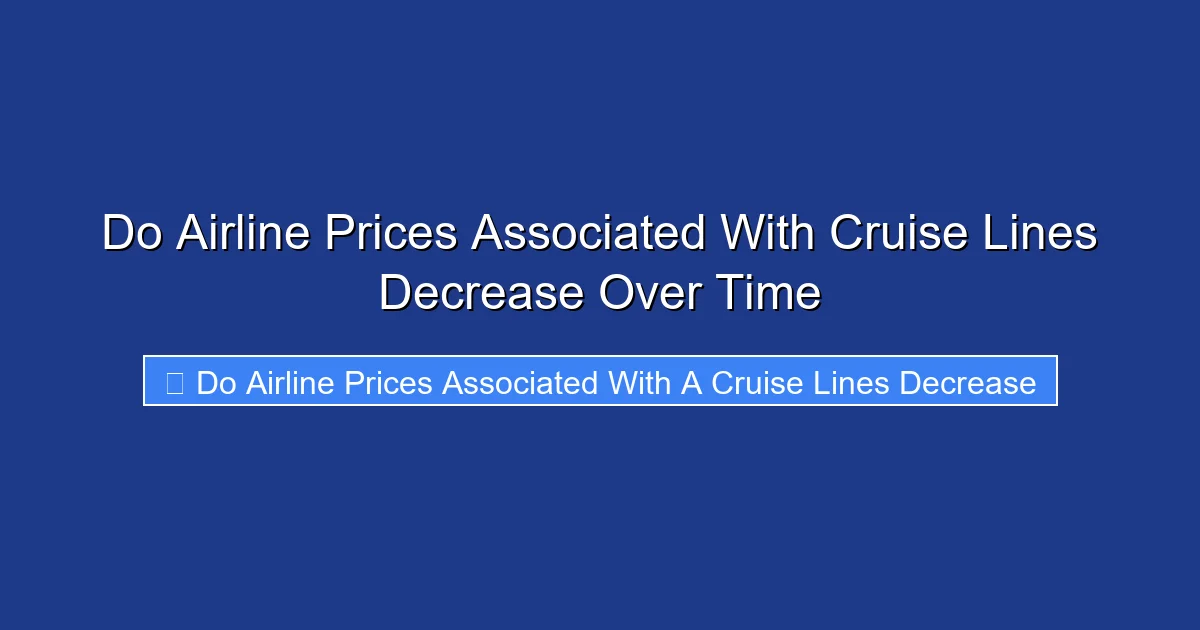 Do Airline Prices Associated With Cruise Lines Decrease Over Time