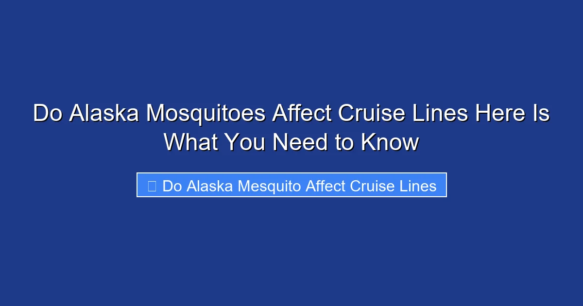 Do Alaska Mosquitoes Affect Cruise Lines Here Is What You Need to Know