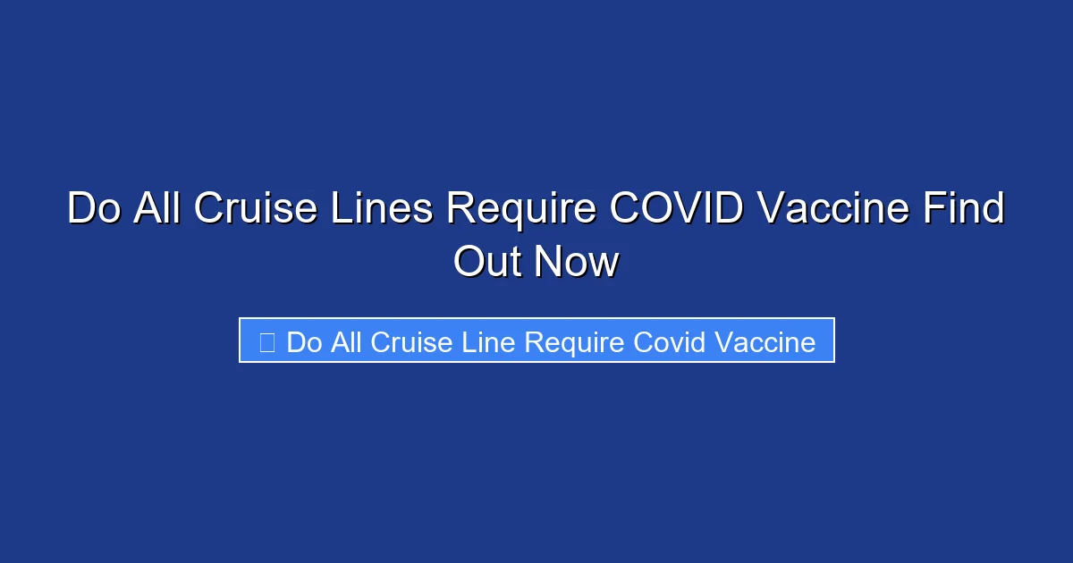 Do All Cruise Lines Require COVID Vaccine Find Out Now