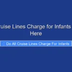 Do All Cruise Lines Charge for Infants Find Out Here