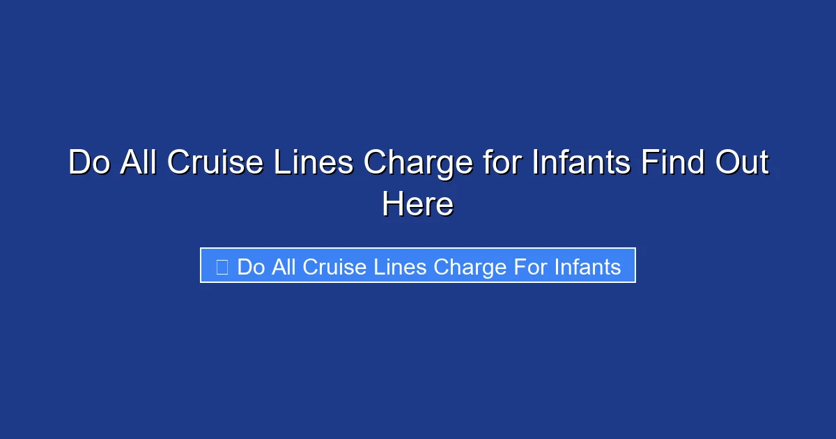 Do All Cruise Lines Charge for Infants Find Out Here