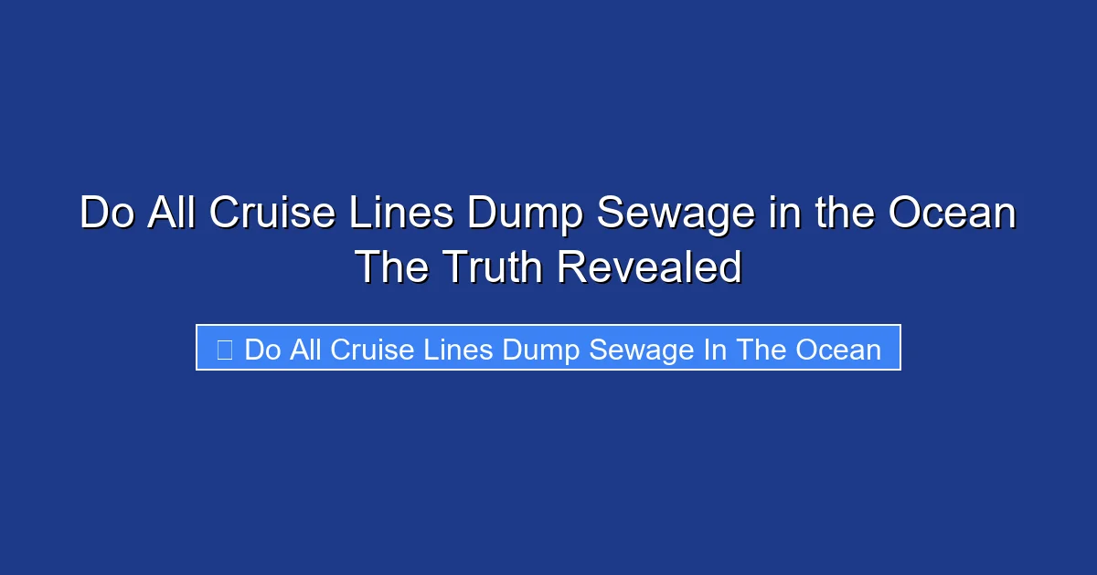 Do All Cruise Lines Dump Sewage in the Ocean The Truth Revealed
