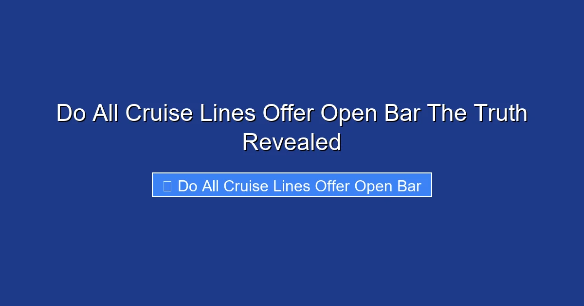 Do All Cruise Lines Offer Open Bar The Truth Revealed
