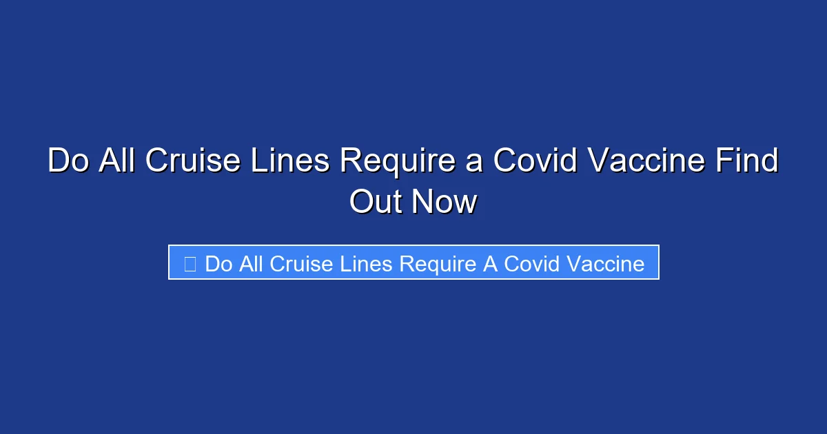 Do All Cruise Lines Require a Covid Vaccine Find Out Now