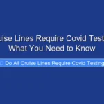 Do All Cruise Lines Require Covid Testing Heres What You Need to Know
