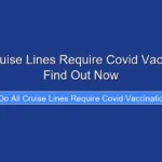 Do All Cruise Lines Require Covid Vaccinations Find Out Now