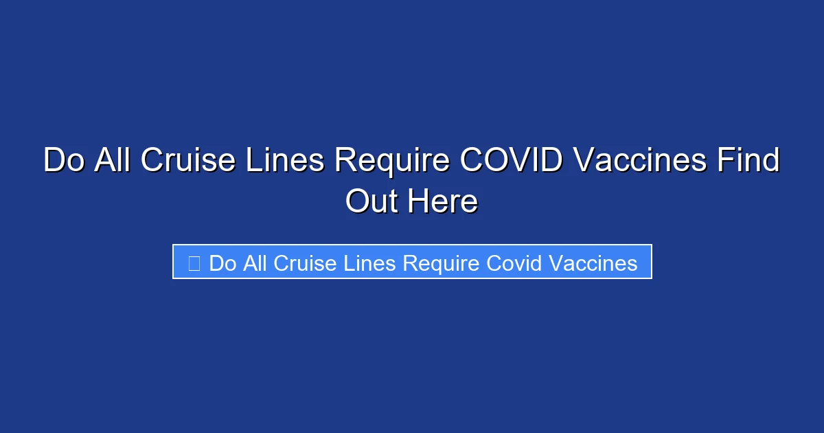Do All Cruise Lines Require COVID Vaccines Find Out Here