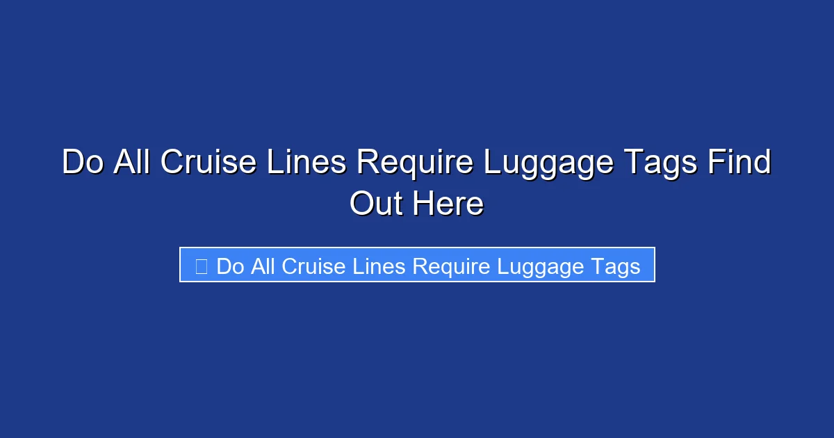 Do All Cruise Lines Require Luggage Tags Find Out Here