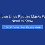 Do All Cruise Lines Require Masks What You Need to Know