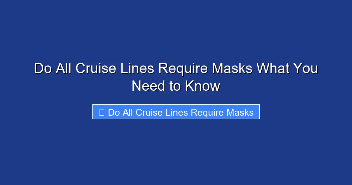 Do All Cruise Lines Require Masks What You Need to Know