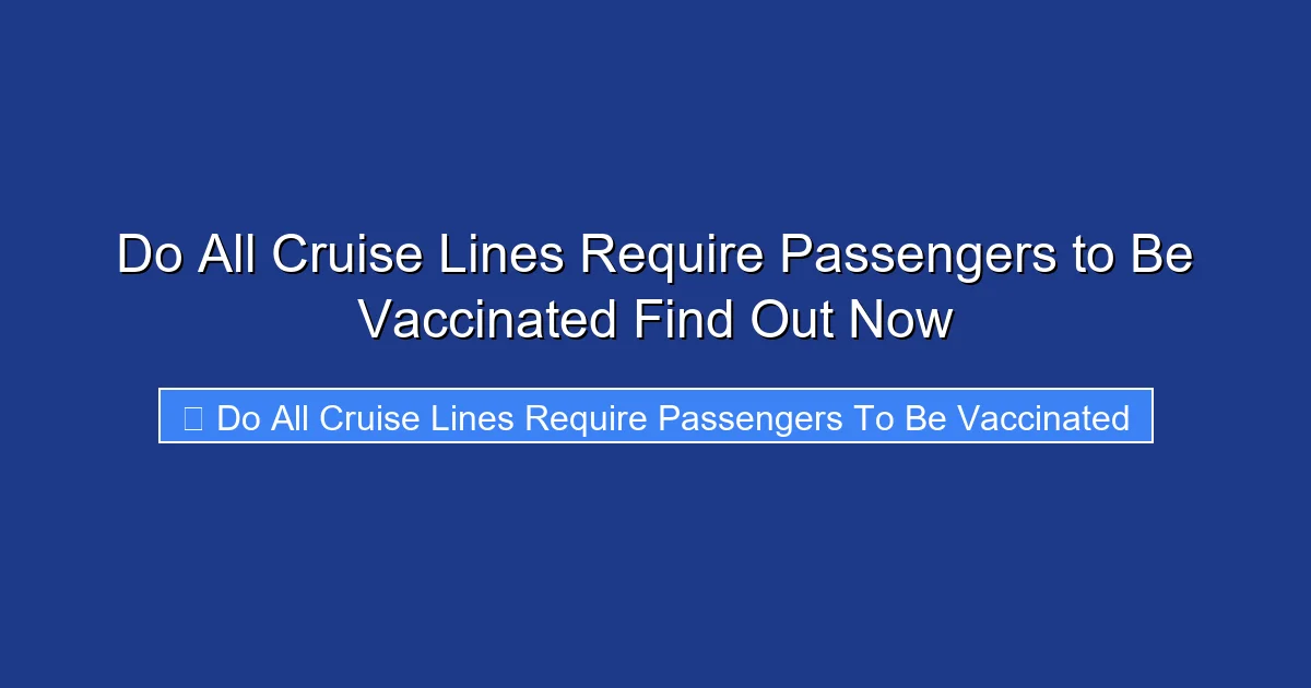 Do All Cruise Lines Require Passengers to Be Vaccinated Find Out Now