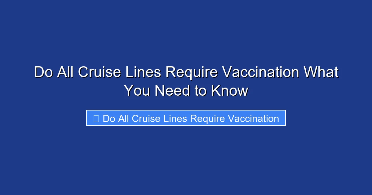 Do All Cruise Lines Require Vaccination What You Need to Know