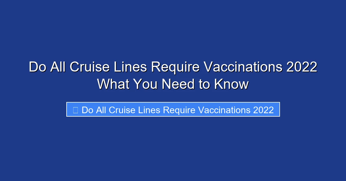 Do All Cruise Lines Require Vaccinations 2022 What You Need to Know