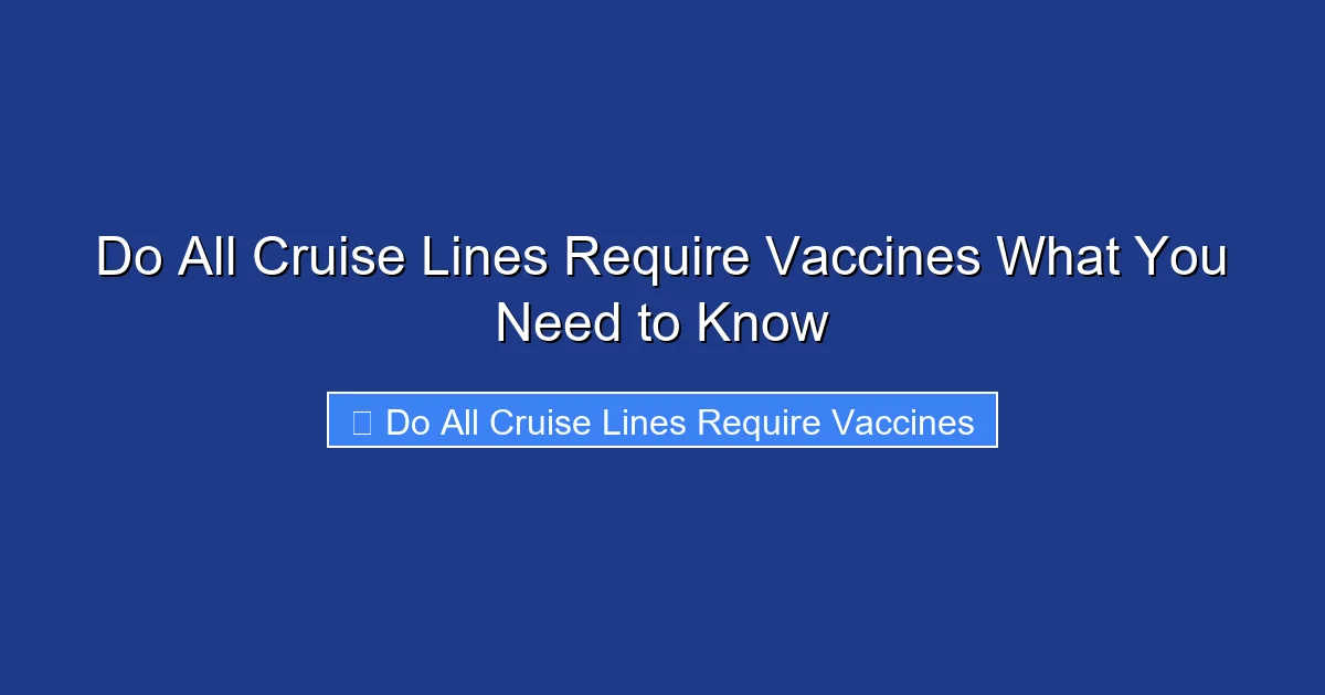 Do All Cruise Lines Require Vaccines What You Need to Know