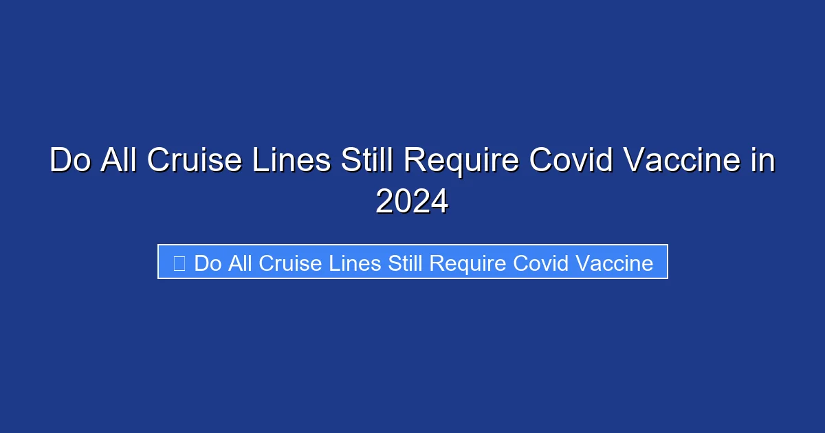 Do All Cruise Lines Still Require Covid Vaccine in 2024