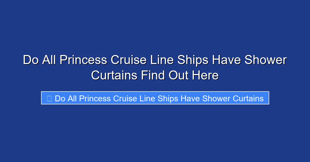 Do All Princess Cruise Line Ships Have Shower Curtains Find Out Here