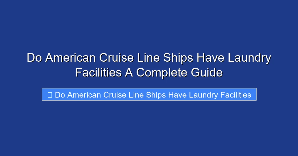 Do American Cruise Line Ships Have Laundry Facilities A Complete Guide