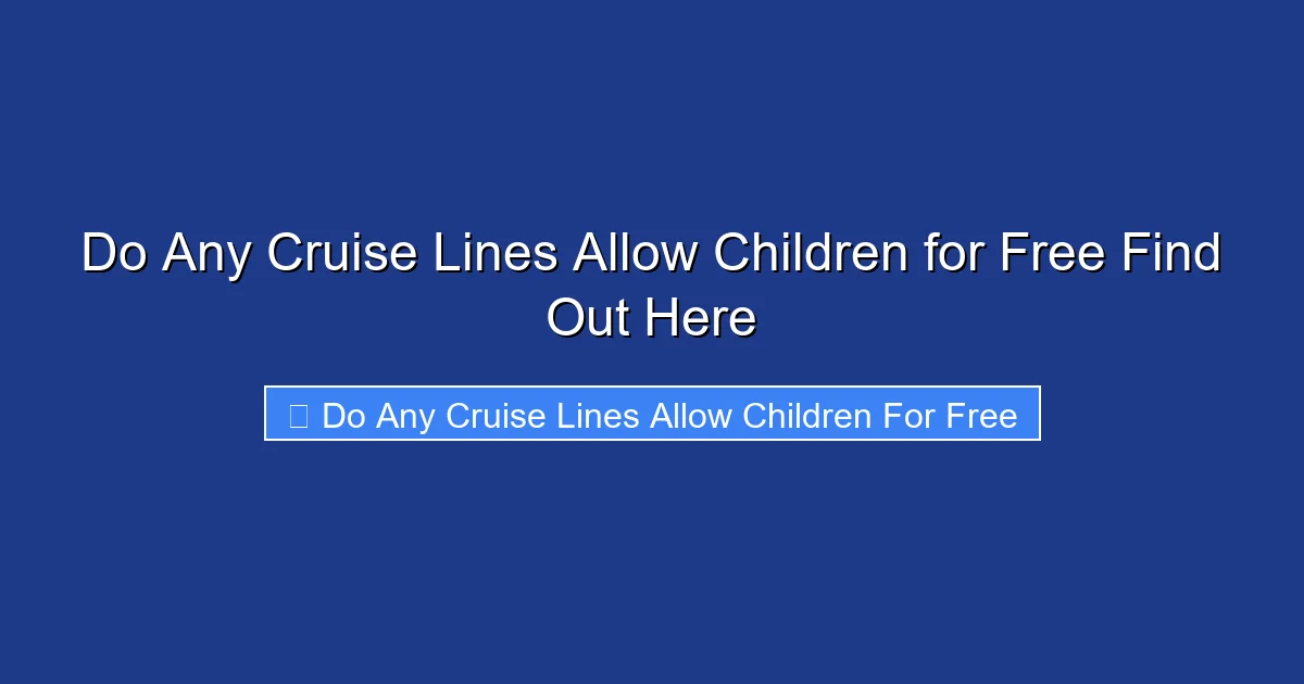 Do Any Cruise Lines Allow Children for Free Find Out Here