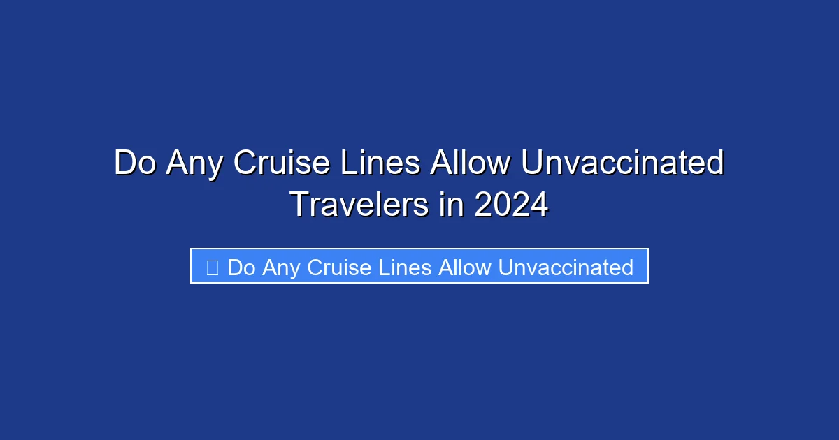 Do Any Cruise Lines Allow Unvaccinated Travelers in 2024