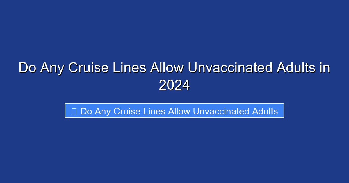 Do Any Cruise Lines Allow Unvaccinated Adults in 2024