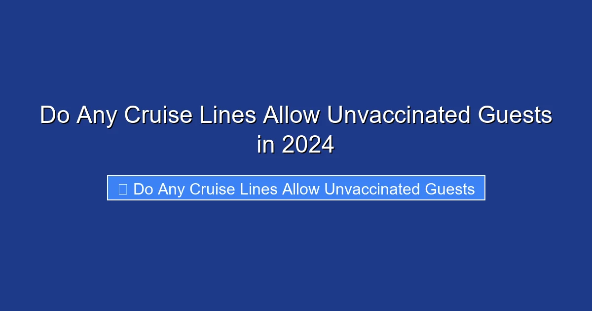 Do Any Cruise Lines Allow Unvaccinated Guests in 2024