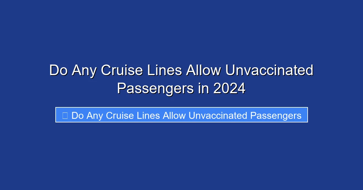Do Any Cruise Lines Allow Unvaccinated Passengers in 2024