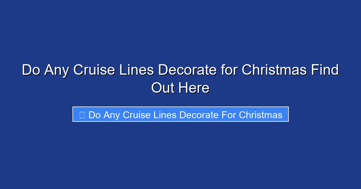 Do Any Cruise Lines Decorate for Christmas Find Out Here
